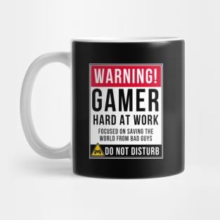 Warning Gamer Hard At Work Focused On Saving The Earth From Bad Guys Do Not Disturb to Gamer - Gift For Gaming Mug